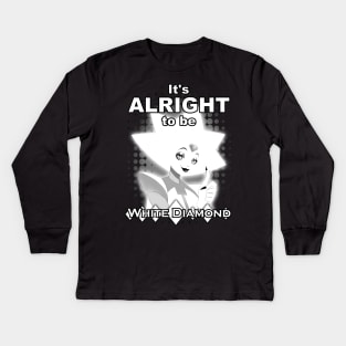 Steven Universe - it's Alright to be White Diamond Kids Long Sleeve T-Shirt